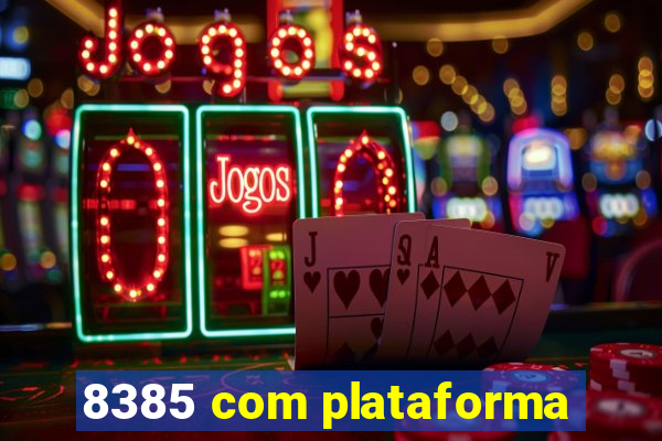 8385 com plataforma